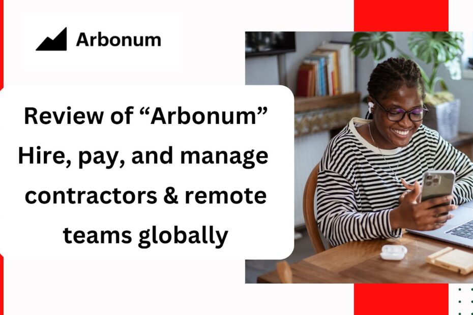 Arbonum: Streamlining Global Contractor Management with Ease and Efficiency