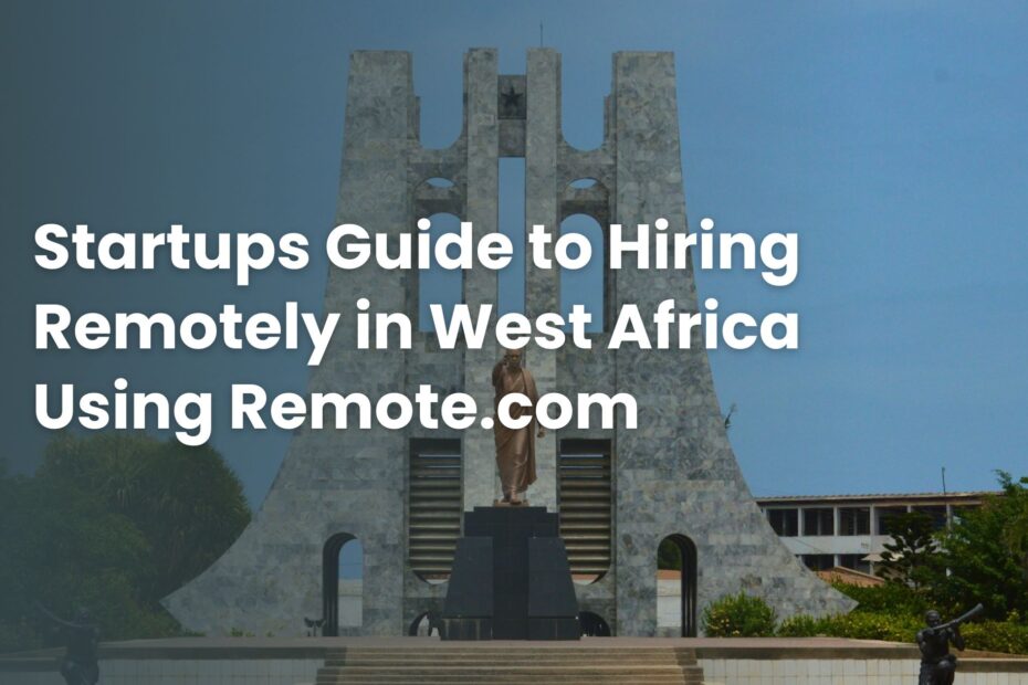 Startups Guide to Hiring Remotely in West Africa Using Remote.com